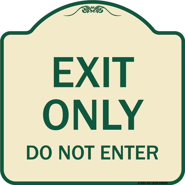 Exit Only Do Not Enter Heavy-Gauge Aluminum Architectural Sign, 18" H, TG-1818-24035